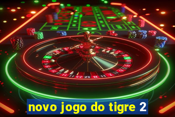 novo jogo do tigre 2